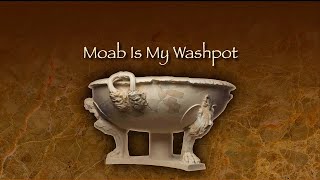 Moab is My Washpot  Bill G  20240609 [upl. by Marston]