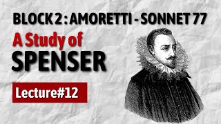 Block 2  A Study of Spenser  Amoretti  Sonnet 77 Lecture12 [upl. by Carmita286]