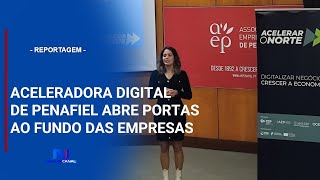 ACELERADORA DIGITAL DE PENAFIEL ABRE PORTAS AO FUNDO DAS EMPRESAS [upl. by Mcmullan]