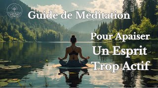 Méditation guidée de 10 minutes pour calmer un esprit hyperactif  Voyage Intérieur [upl. by Nodnab]