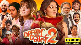 Dream Girl 2 Full Movie 2024 Ayushman Khurana Ananya Pandey Paresh Rawal Rajpal Y [upl. by Yak]