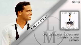 Encadenados  Luis Miguel [upl. by Llertnek]