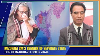 MIZORAM CM’S REMARK OF SEPERATE STATE FOR CHINKUKIZO GOES VIRAL  05 NOV 2024 [upl. by Etta682]