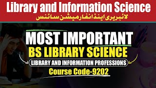 Library amp Information ProfessionsBS Library sciencecourse code 9202LIS Urdu [upl. by Poucher63]