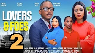 LOVERS AND FOES part 2 Nollywood Nigerian Movie Update Regina Daniels Timini Egbuson 2024 [upl. by Eenej]