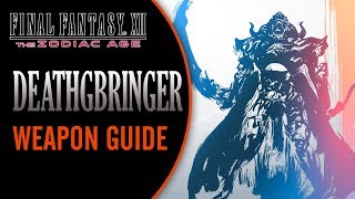 Final Fantasy XII The Zodiac Age  DEATHBRINGER  Weapon Guide Tips and Tricks [upl. by Eellah175]