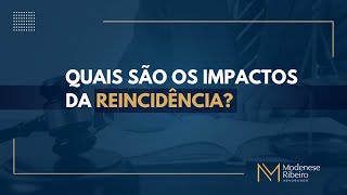 Quais são os impactos de ser reincidênte criminal [upl. by Telrats5]