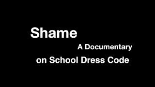 Shame A Documentary on School Dress Code [upl. by Jeanette317]