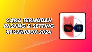 Cara Pasang amp Setting X8 Sandbox Terbaru 2024 [upl. by Somerset924]