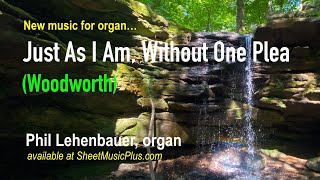 Just As I Am Without One Plea Woodworth organ work by Phil Lehenbauer [upl. by Rebmit]