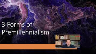 The Three Forms of Premillennialism Compared and Contrasted [upl. by Gillette]