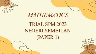 Trial SPM Mathematics  NSembilan 2023  Paper 1 [upl. by Wsan18]