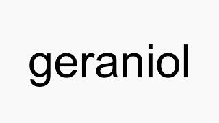 How to pronounce geraniol [upl. by Ecarret]