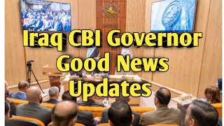 Iraq CBI Governor Good News Updates iraqi dinar RV dinner economy investment forex bank IQD [upl. by Anada]