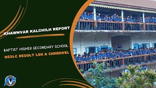 Kalchilh Report  Baptist Higher Secondary School HSSLC Result leh a chhehvel 2024 [upl. by Kirstyn]