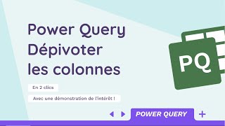 Loutil Dépivoter et pourquoi lutiliser  Tuto Power Query [upl. by Jonme]