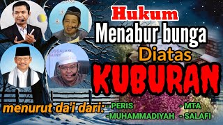 Hukum menaburkan bunga keatas kuburan  oleh Dai PERSIS MUHAMMADIYAH MTA dan SALAFI [upl. by Yeldnarb]