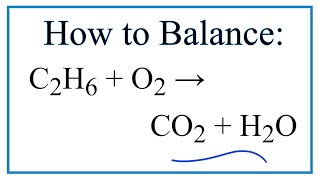 How to Balance C2H6  O2  CO2  H2O Ethane Combustion Reaction [upl. by Otrebireh]