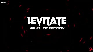 JPB  Levitate Lyrics feat Joe Erickson [upl. by Enimzaj]