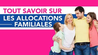 Tout Savoir sur les Allocations Familiales [upl. by Asaph605]