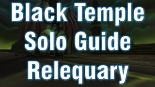 Black Temple Solo Guide  Reliquary of Souls Warrior  Essence of Desire [upl. by Jarrell]