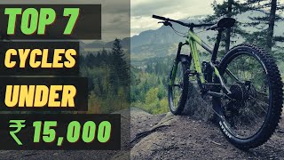 Top 7 Best Cycles Under ₹15000  With Gear And Disc Brake  Hero Firefox Kross   The Cycle Boys [upl. by Maury15]