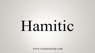 How To Say Hamitic [upl. by Esmerelda]