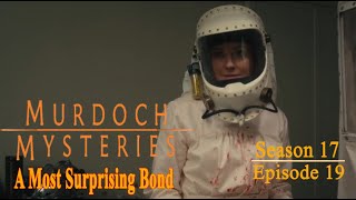 Murdoch Mysteries  Season 17 Episode 19  A Most Surprising Bond [upl. by Acherman]