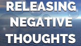 How to Release Negative Thoughts  Guided Meditation  Releasing Negative Thoughts [upl. by Apfel]