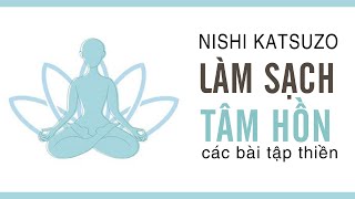 Sách Nói Làm Sạch Tâm Hồn  Các Bài Tập Thiền  Chương 1  Nishi Katsuzo [upl. by Eskil]