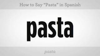 How to Say quotPastaquot  Spanish Lessons [upl. by Brittain762]