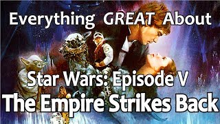 Everything GREAT About Star Wars Episode V  The Empire Strikes Back [upl. by Kliber]