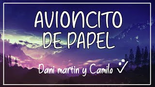 Dani Martin Camilo  Avioncito de Papel LetraLyrics [upl. by Aikemet837]