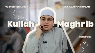 03122024  KULIAH MAGHRIB  USTAZ HUSAM [upl. by Stier]