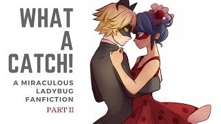 What a Catch  Part 2 A Miraculous Ladybug Fanfiction [upl. by Fritts]