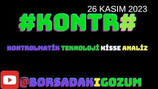 KONTR KONTROLMATÄ°K TEKNOLOJÄ° ENERCÄ°Ä°Ä° HÄ°SSE ANALÄ°Z SON DAKÄ°KA DURUM 26 KASIM 2023 BORSADAKIGOZUM [upl. by Cicily]