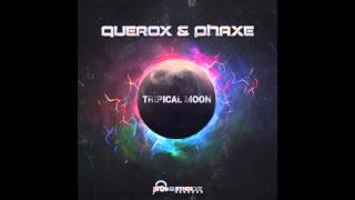 Querox amp Phaxe  Tripical Moon [upl. by Moser182]