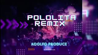 Pololita remix Adolfo produce elmalillajuliano sosa [upl. by Arec]