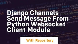 Django Channels send message from python websocket client module [upl. by Anilev]