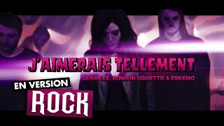 JENA LEE  JAIMERAIS TELLEMENT Version Rock avec Romain Ughetto amp Eskemo [upl. by Adnilahs]