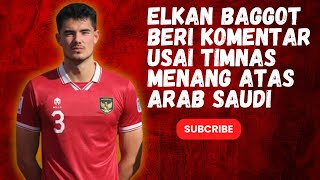 ELKAN BAGGOTT BERKOMENTAR ATAS KEMENANGAN TIMNAS INDONESIA LAWAN ARAB SAUDI [upl. by Burleigh987]