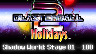 Blasterball 2 Holidays  Shadow World Stage 81  100 Hard Difficulty [upl. by Avonasac]