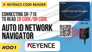 How to Connecting Keyence SR710 to Read 2D CodeQR Code  Keyence Auto ID Network Navigator [upl. by Leonard]