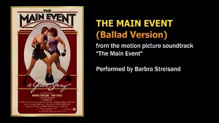 The Main Event Ballad version remastered from the soundtrack quotThe Main Eventquot  Barbra Streisand [upl. by Aticilef]