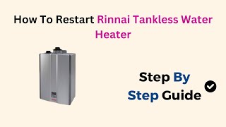 How To Restart Rinnai Tankless Water Heater [upl. by Warchaw]