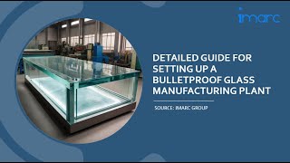 Detailed Project Report on Setting up Bulletproof Glass Manufacturing Plant [upl. by Trebleda]