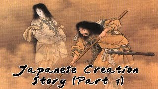 Japanese Creation Story Part 13 [upl. by Hayarahs517]