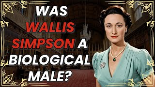 Was Wallis Simpson a biological male [upl. by Pol]