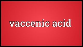 Vaccenic acid Meaning [upl. by Joh]