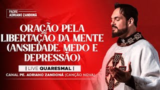 30º DIA  LIVE QUARESMAL Oração pela libertação mente ansiedade depressão  PE ADRIANO ZANDONÁ [upl. by Nairde]